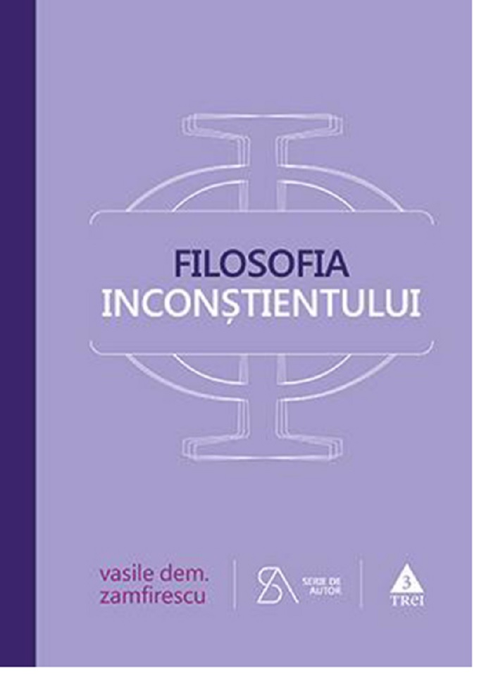 Carte Filosofia inconstientului autor Vasile Dem. Zamfirescu editura Trei