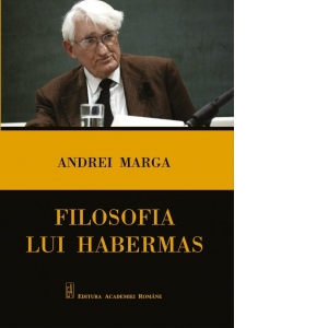 Carte Filosofia lui Habermas Autor Andrei Marga