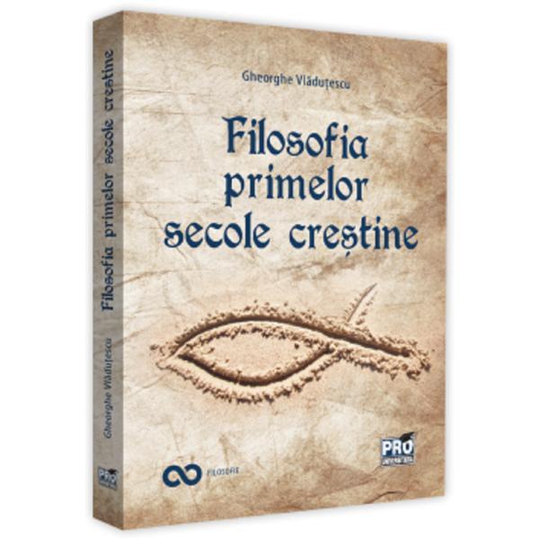 Carte Filosofia primelor secole crestine - Gheorghe Vladutescu