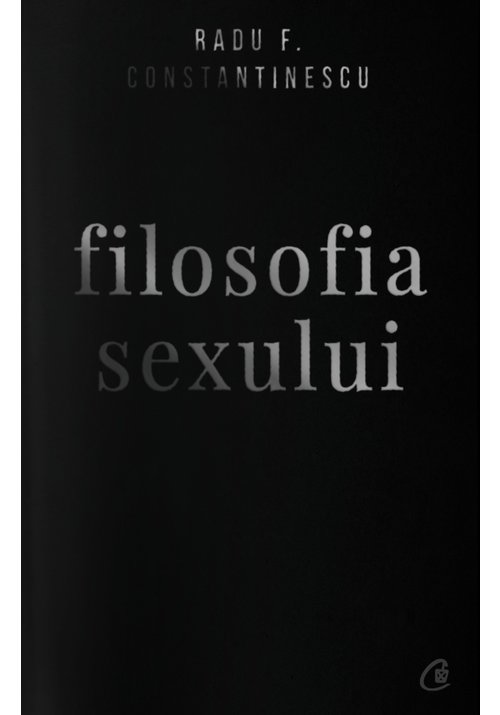 Carte Filosofia sexului. Ediție necenzurata editura Curtea Veche