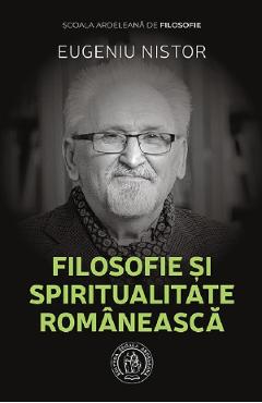 Carte Filosofie si spiritualitate romaneasca - Eugeniu Nistor editura Eugeniu Nistor