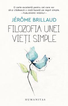 Carte Filozofia unei vieti simple - Jerome Brillaud editura Jerome Brillaud