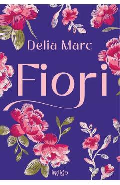 Carte Fiori - Delia Marc editura Delia Marc