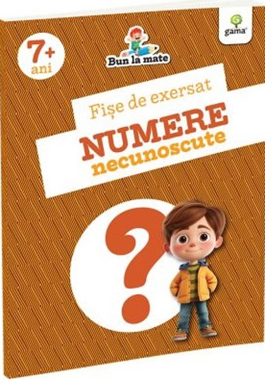 Carte Fise de exersat NUMERE NECUNOSCUTE. Bun la mate editura Gama
