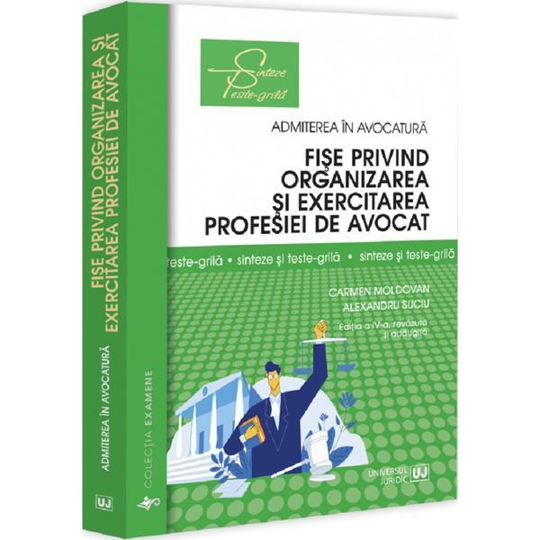 Carte Fise privind organizarea si exercitarea profesiei de avocat Ed.4 - Carmen Moldovan