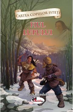 Carte Fiul lupului - Jack London editura Jack London