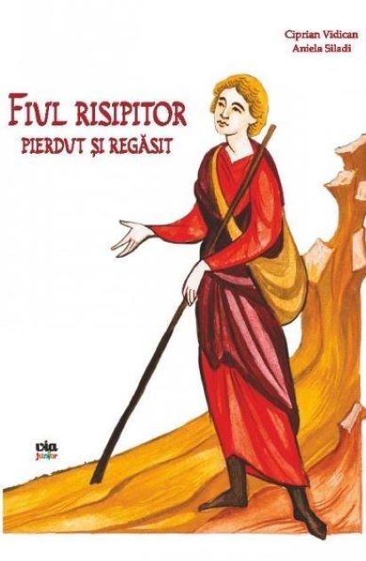 Carte Fiul risipitor pierdut si regasit autor Ciprian Vidican editura Via