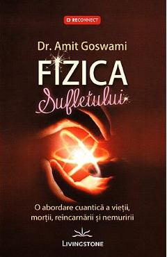 Carte Fizica sufletului - Amit Goswami editura Amit Goswami