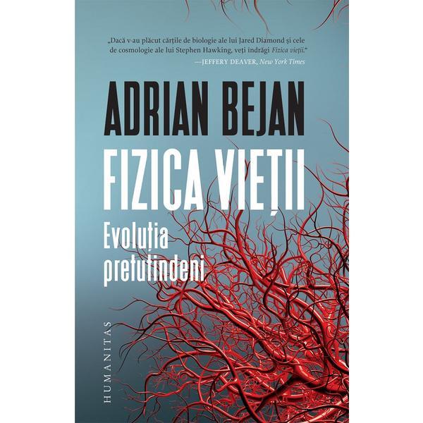 Carte Fizica vietii. Evolutia pretutindeni - Adrian Benjamin