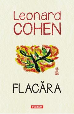 Carte Flacara - Leonard Cohen editura Leonard Cohen