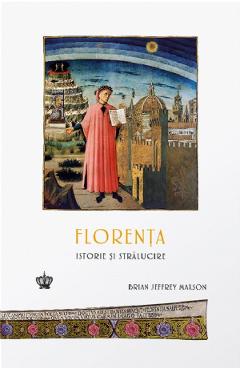 Carte Florenta. Istorie si stralucire - Brian Jeffrey Maxson editura Brian Jeffrey Maxson