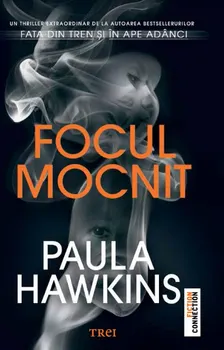 Carte Focul mocnit/Paula Hawkins editura Trei