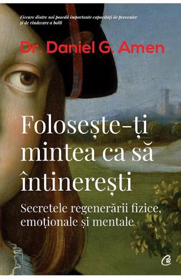 Carte Foloseste-ti mintea ca sa intineresti. Editia a II-a editura Curtea Veche