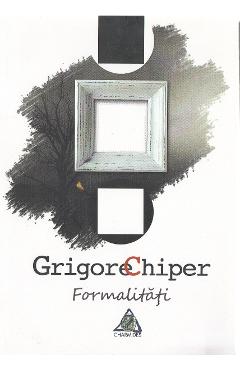 Carte Formalitati - Grigore Chiper editura Grigore Chiper