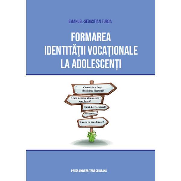 Carte Formarea identitatii vocationale la adolescenti - Emanuel-Sebastian Turda