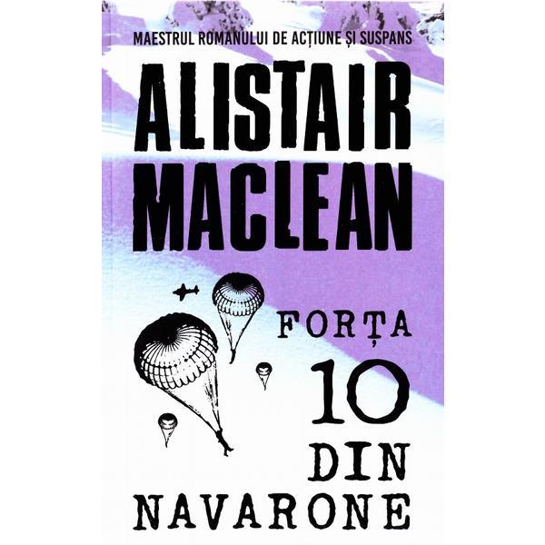 Carte Forta 10 Din Navarone - Alistair Maclean