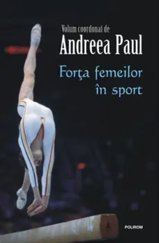 Carte Forta femeilor in sport/Andreea Paul editura Polirom