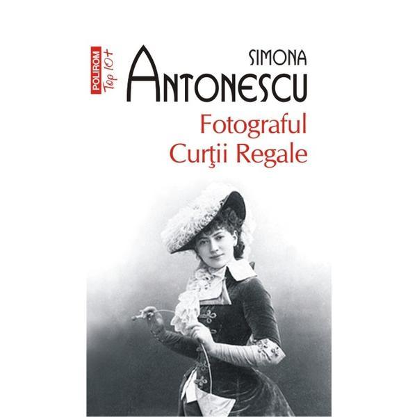 Carte Fotograful Curtii Regale - Simona Antonescu