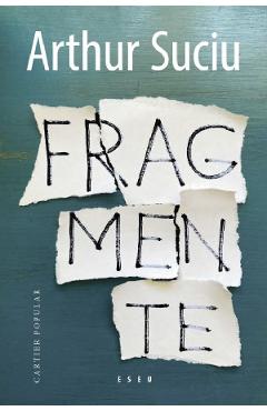 Carte Fragmente - Arthur Suciu editura Arthur Suciu