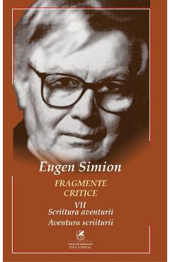 Carte Fragmente critice. Vol.7 - Eugen Simion editura Eugen Simion