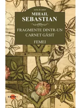 Carte Fragmente dintr-un carnet gasit. Femei/Mihail Sebastian editura Cartex