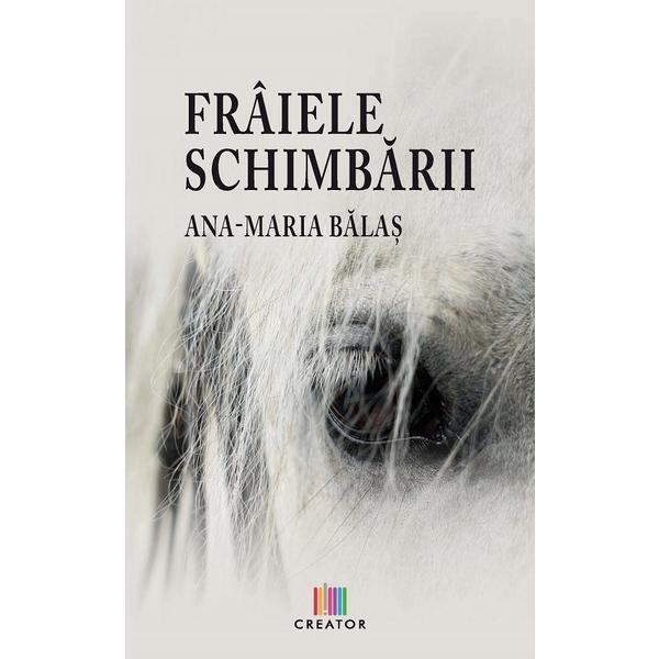 Carte Fraiele schimbarii - Ana-Maria Balas