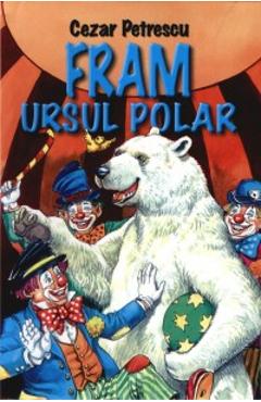 Carte Fram ursul polar - Cezar Petrescu editura Cezar Petrescu
