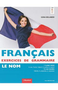 Carte Francais Exercices de Grammaire 1: Le Nom - Gina Belabed editura Gina Belabed