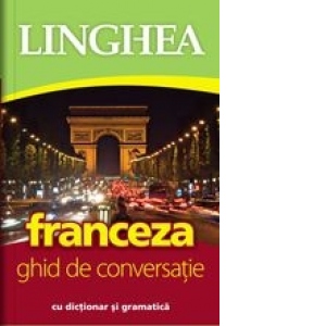 Carte Franceza. Ghid de conversatie cu dictionar si gramatica