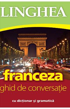 Carte Franceza. Ghid de conversatie cu dictionar si gramatica editura -