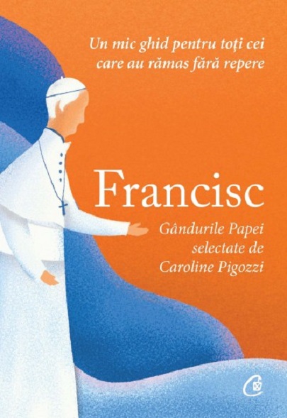 Carte Francisc autor Caroline Pigozzi editura Curtea Veche Publishing