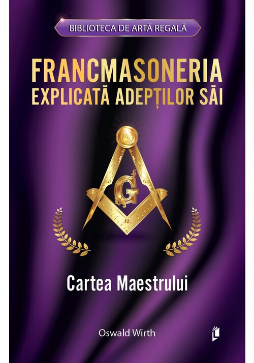 Carte Francmasoneria explicata adeptilor sai. Cartea Maestrului editura Librex Publishing
