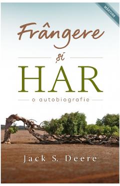 Carte Frangere si har - Jack Deere editura Jack S. Deere