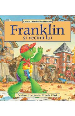 Carte Franklin si vecinii lui - Paulette Bourgeois