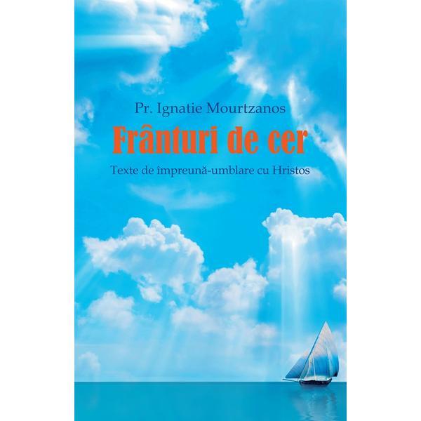Carte Franturi de cer. Texte de impreuna-umblare cu Hristos - Ignatie Mourtzanos
