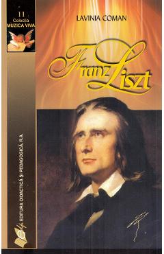 Carte Franz Liszt - Lavinia Coman editura Lavinia Coman
