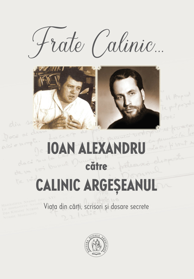 Carte Frate Calinic... Ioan Alexandru catre Calinic Argeseanul editura Școala Ardeleană