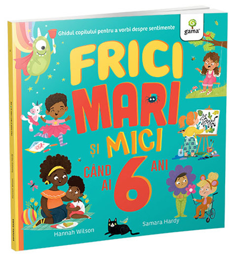 Carte Frici mari si mici cand ai 6 ani editura Gama