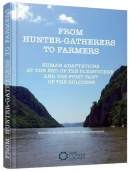 Carte From hunter - gatherers to farmers. Human adaptations at the end of the pleistocene and the first part of the holocene/Monica Margarit