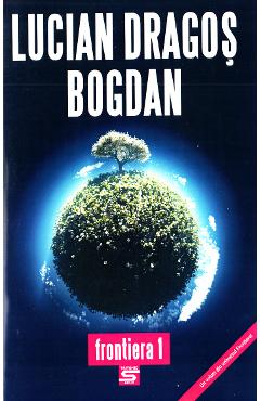 Carte Frontiera 1 - Lucian Dragos Bogdan editura Lucian Dragos Bogdan