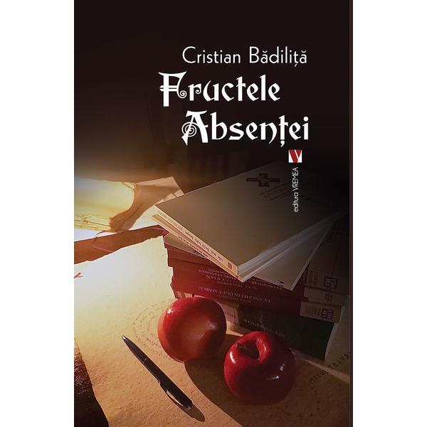Carte Fructele absentei ed.2 - Cristian Badilita