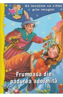 Carte Frumoasa din Padurea Adormita. Sa invatam sa citim prin imagini editura -