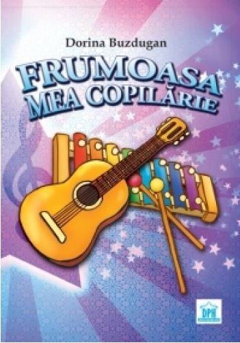 Carte Frumoasa mea copilarie (Carte + CD) autor Dorina Buzdugan editura Didactica Publishing House