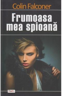 Carte Frumoasa mea spioana - Colin Falconer editura Colin Falconer