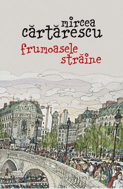 Carte Frumoasele straine - Mircea Cartarescu editura Mircea Cartarescu