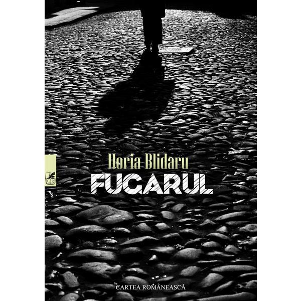Carte Fugarul - horia blidaru
