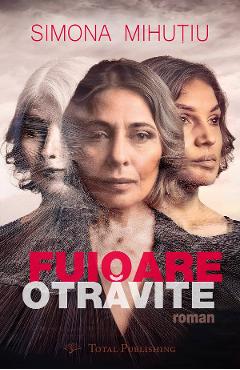 Carte Fuioare otravite - Simona Mihutiu editura Simona Mihutiu