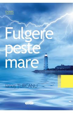 Carte Fulgere peste mare - Ianos Turcanu editura Ianos Turcanu