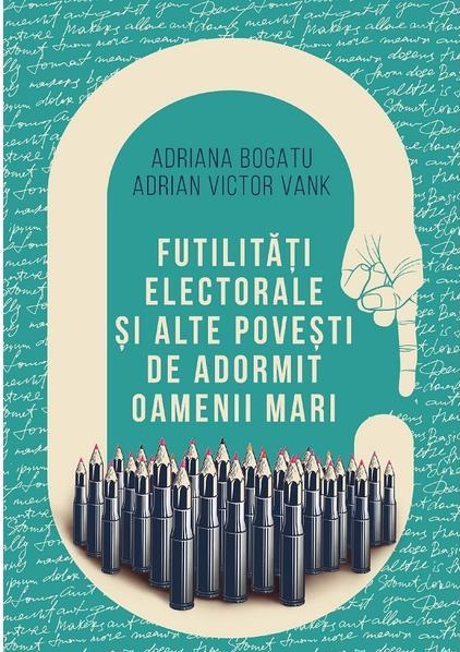 Carte Futilitati electorale si alte povesti de adormit oameni mari autor Adrian Victor Vank