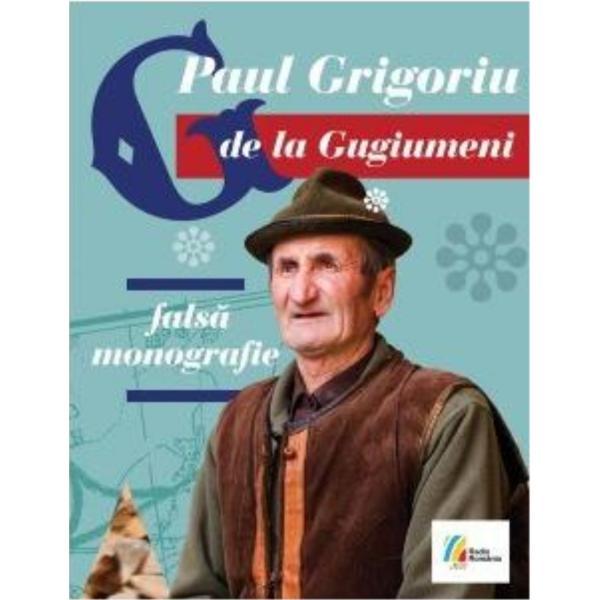 Carte G de la Gugiumeni. Falsa monografie + CD - Paul Grigoriu